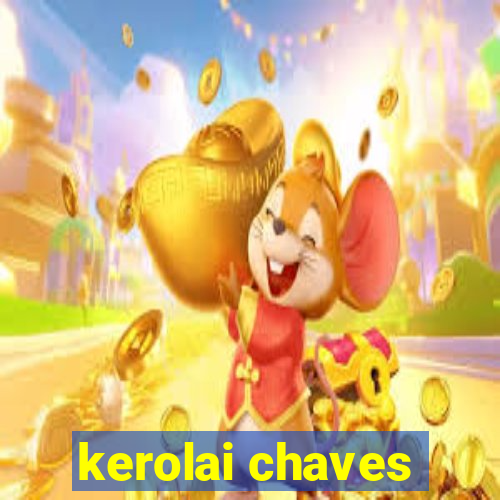 kerolai chaves